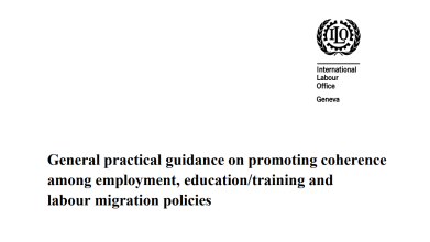 General Practical Guidance on Promoting Coherence among Employment, Education/Training and Labour Migration Policies.