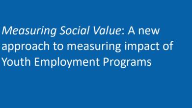 Measuring Social Value: A new approach to measuring impact of Youth Employment Programs
