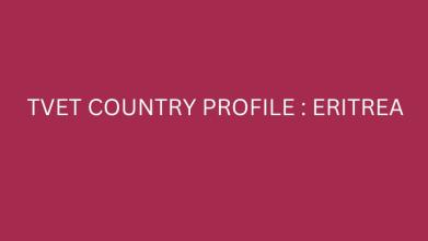 TVET COUNTRY PROFILE - ERITREA